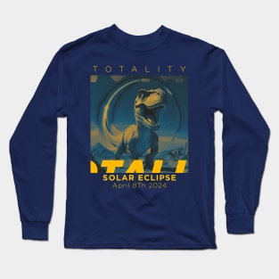 Totality 04 08 24 Total Solar Eclipse 2024 Long Sleeve T-Shirt